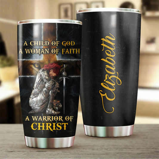 Personalized A Woman Of Faith, A Warrior Of Christ Tumbler