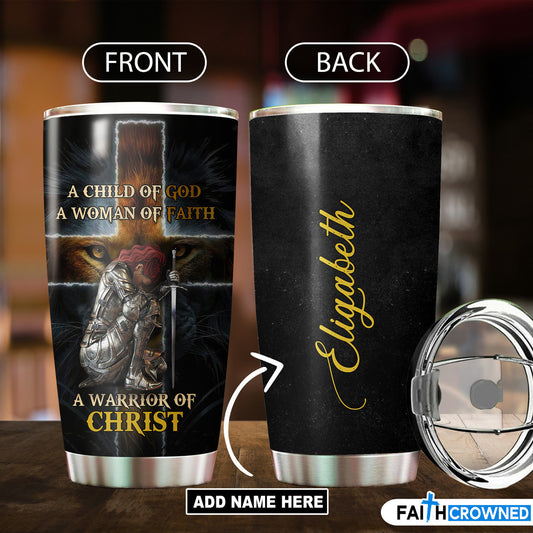 Personalized A Woman Of Faith, A Warrior Of Christ Tumbler