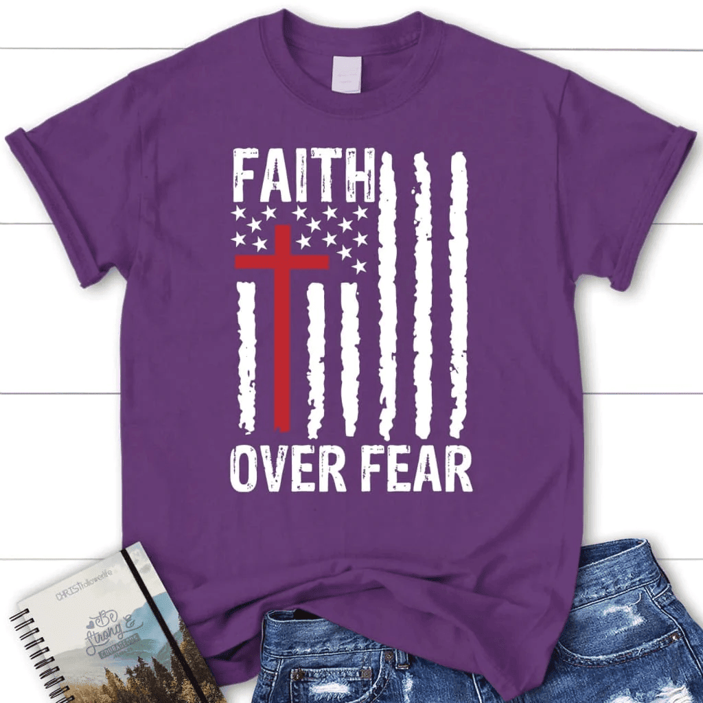 Patriotic Christian T-shirts: Faith over fear American flag women's t-shirt