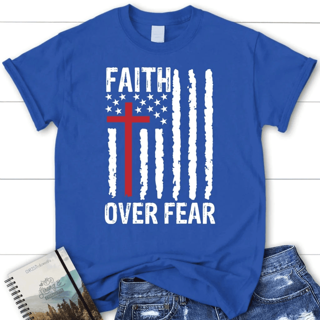 Patriotic Christian T-shirts: Faith over fear American flag women's t-shirt