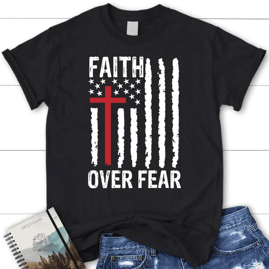 Patriotic Christian T-shirts: Faith over fear American flag women's t-shirt