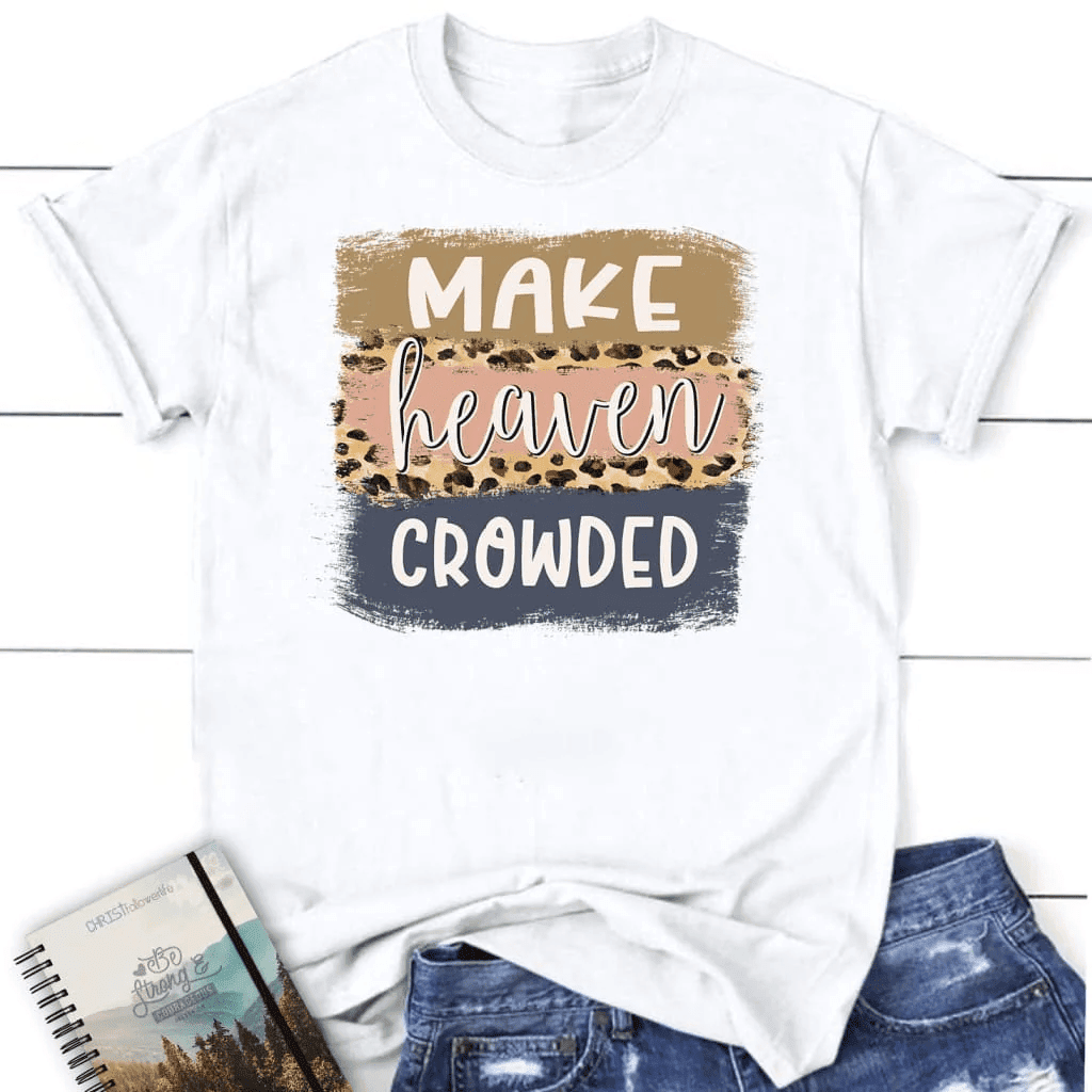 Make heaven crowded shirt, Make heaven crowded leopard women's Christian t-shirt