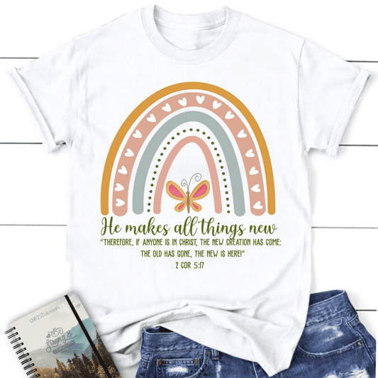 2 Corinthians 5:17 NIV He makes all things new women's t-shirt, Bible verse t-shirts