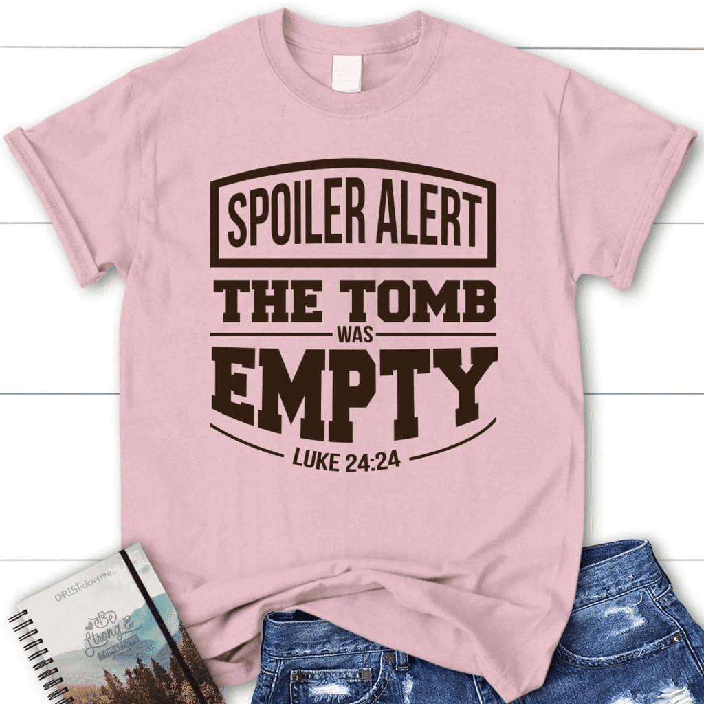 Spoiler alert the tomb was empty Easter women's Christian t-shirt