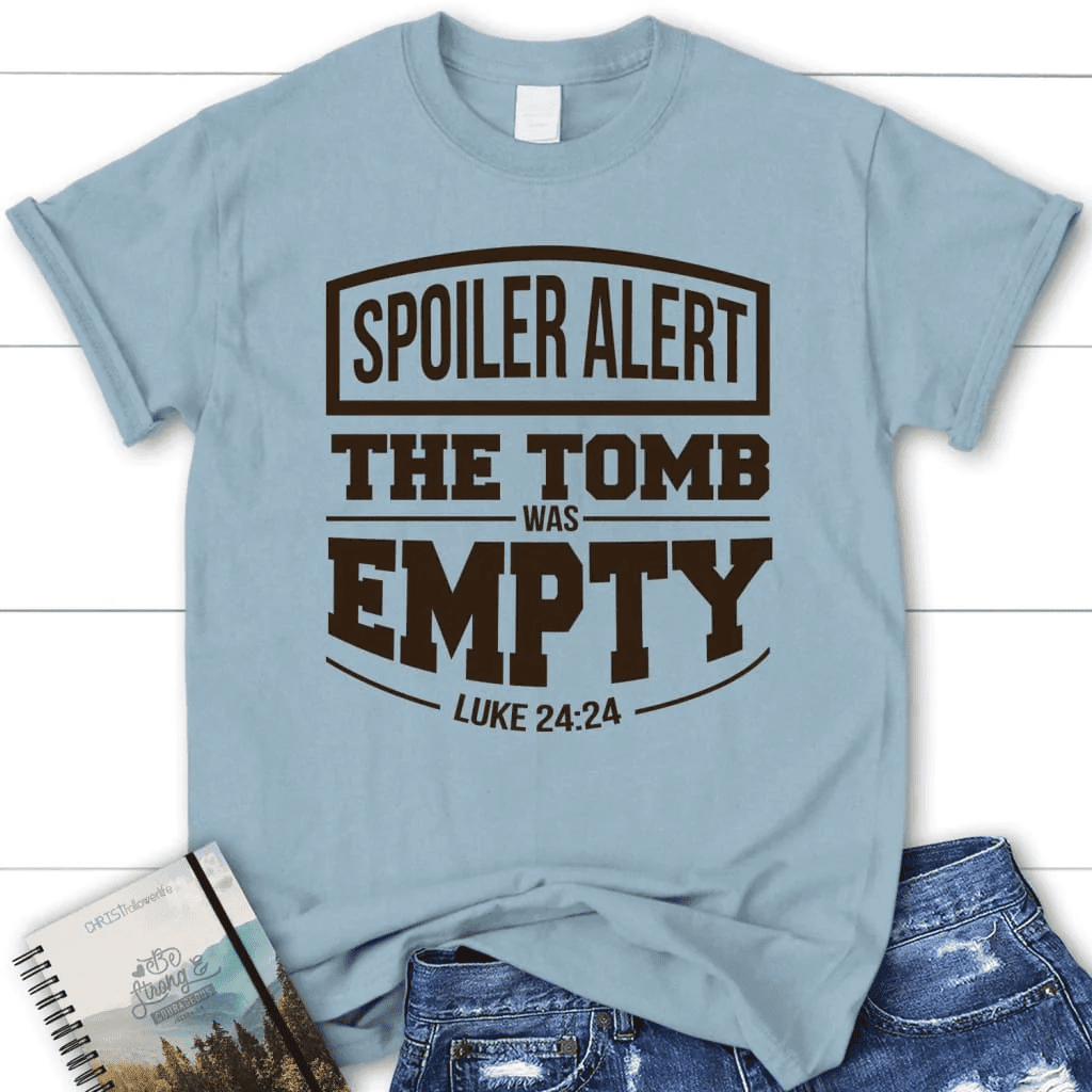 Spoiler alert the tomb was empty Easter women's Christian t-shirt