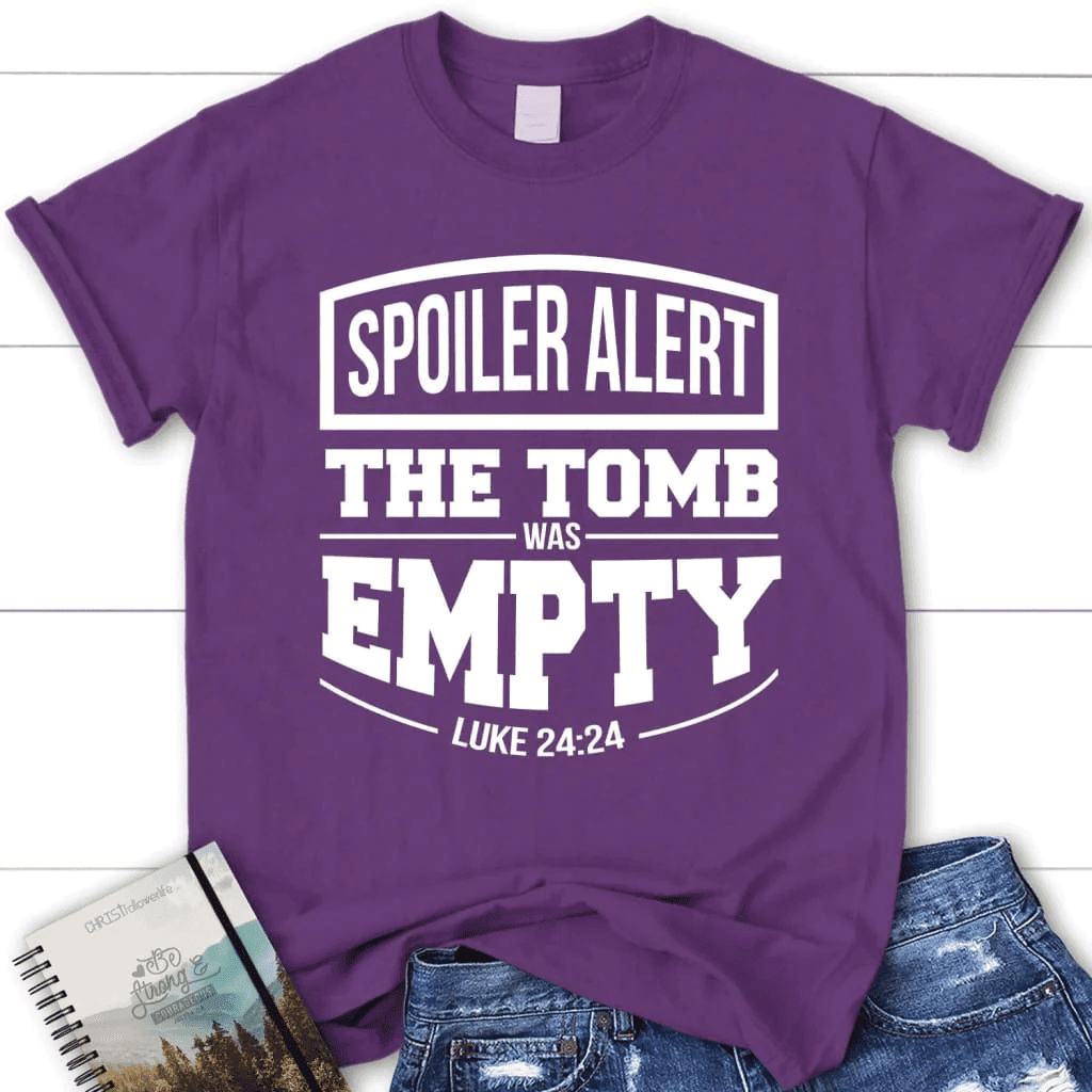 Spoiler alert the tomb was empty Easter women's Christian t-shirt