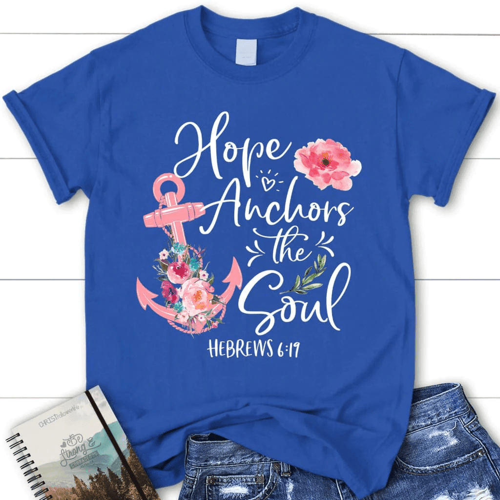 Christian T-shirts: Hebrews 6:19 Hope anchors the soul women's t-shirt