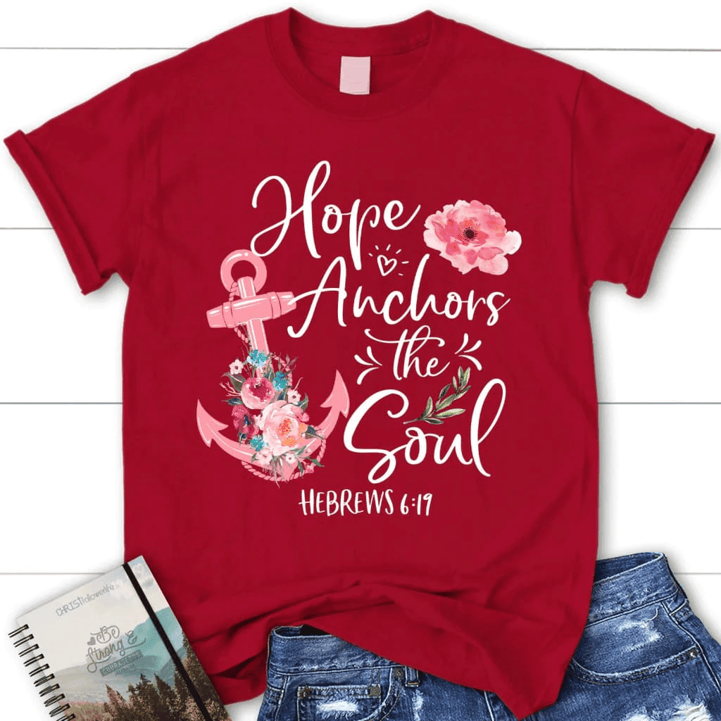 Christian T-shirts: Hebrews 6:19 Hope anchors the soul women's t-shirt