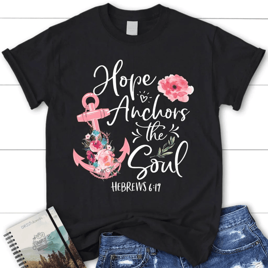 Christian T-shirts: Hebrews 6:19 Hope anchors the soul women's t-shirt