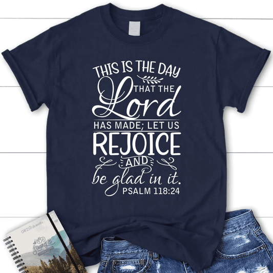 Christian t-shirts: Psalm 118:24 This is the day that the Lord has made women's t-shirt