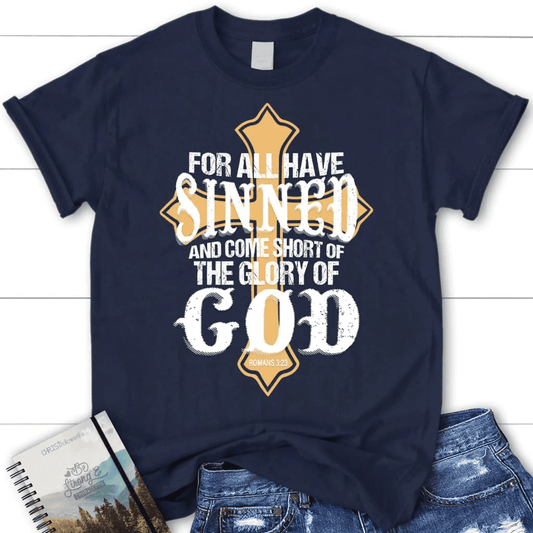 For all have sinned and come short of the glory of God women's Christian t-shirt