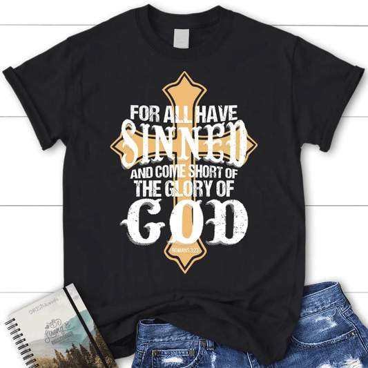 For all have sinned and come short of the glory of God women's Christian t-shirt