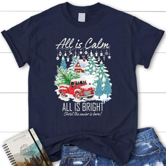All is calm all is bright women's t-shirt, Christian Christmas gifts