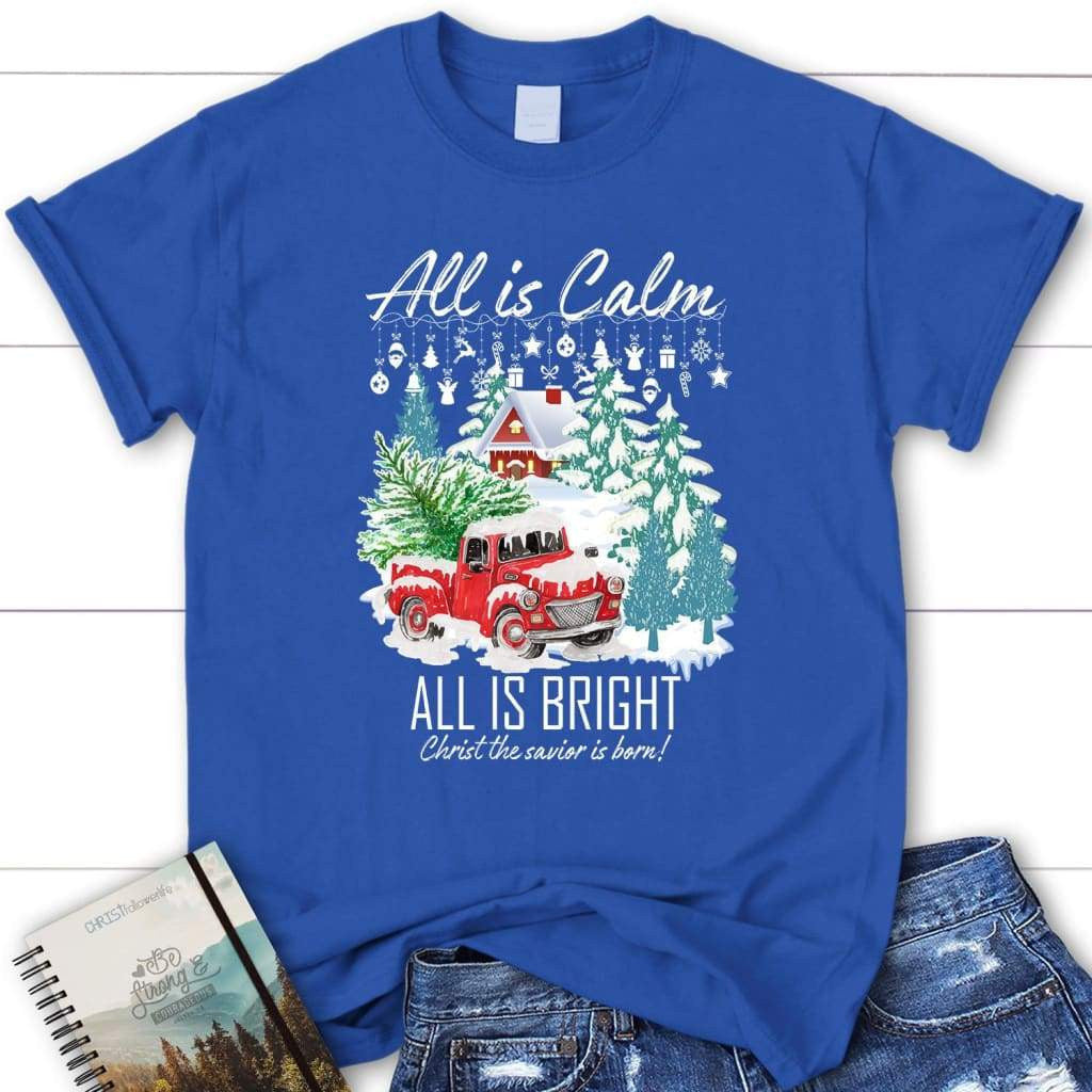 All is calm all is bright women's t-shirt, Christian Christmas gifts