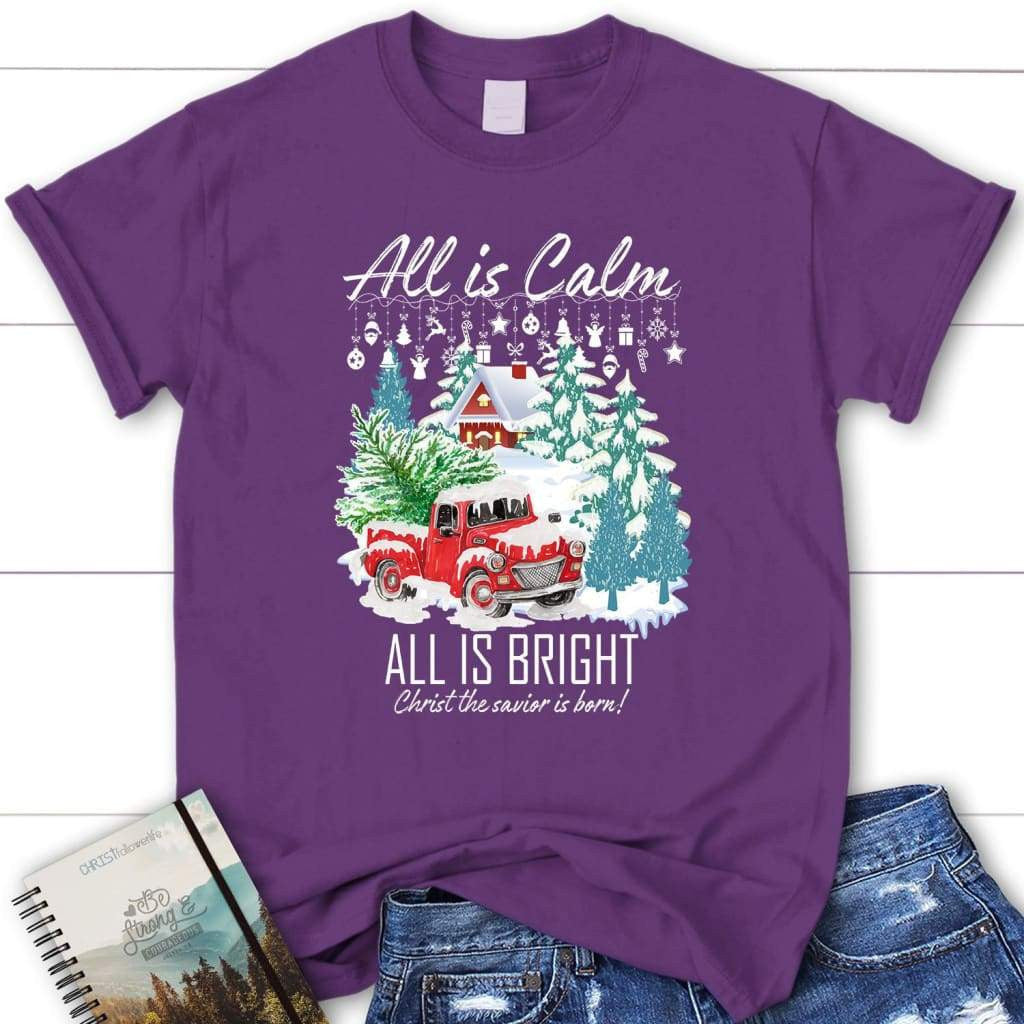All is calm all is bright women's t-shirt, Christian Christmas gifts