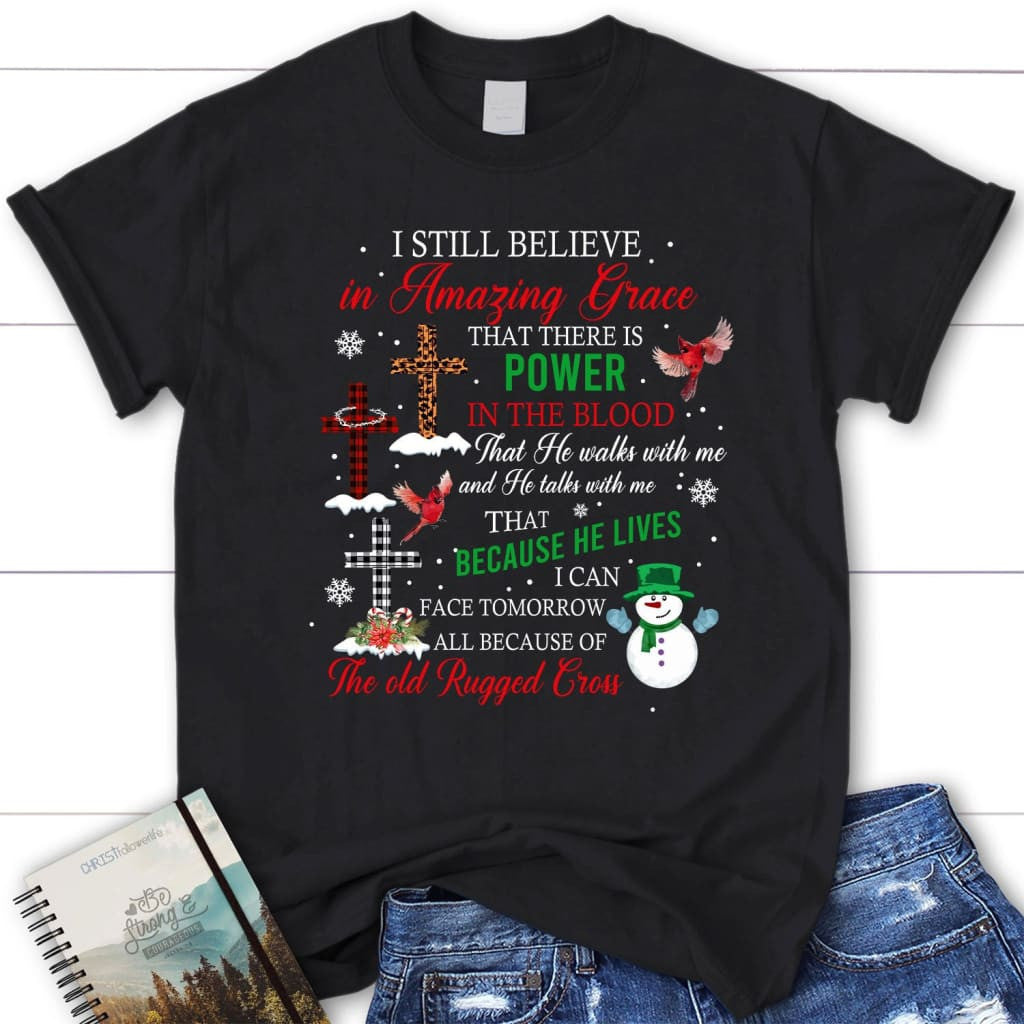 I still believe in amazing grace Christmas women's Christian t-shirt