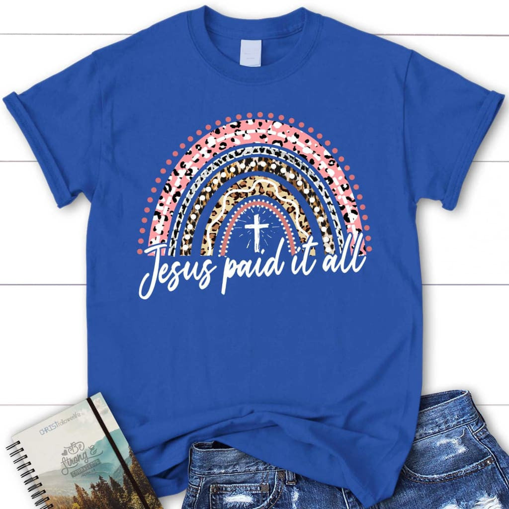 Jesus paid it all shirt, rainbow Women's Easter t-shirt