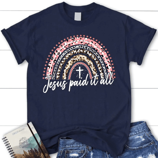 Jesus paid it all shirt, rainbow Women's Easter t-shirt