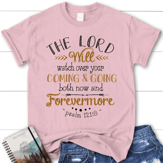 Women's Christian t-shirt: The Lord will watch over your coming and going Psalm 121:8 shirt