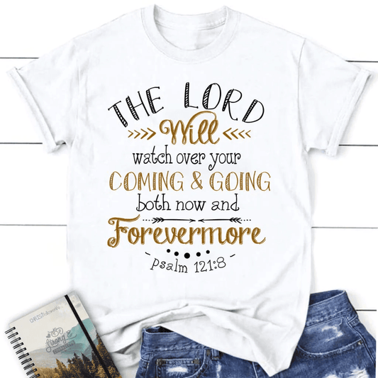 Women's Christian t-shirt: The Lord will watch over your coming and going Psalm 121:8 shirt