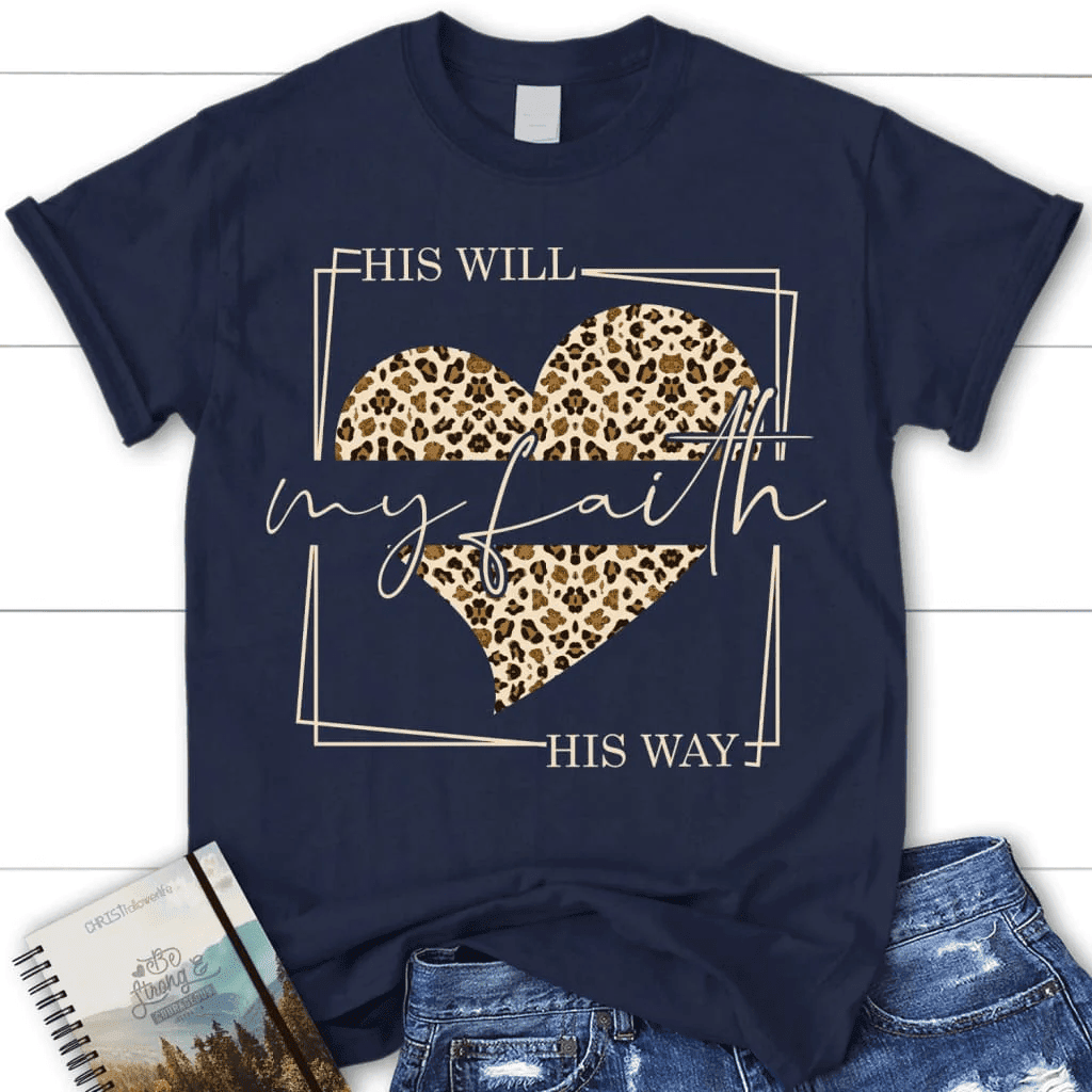 His will his way my Faith Leopard heart shirt | women's Christian t-shirts