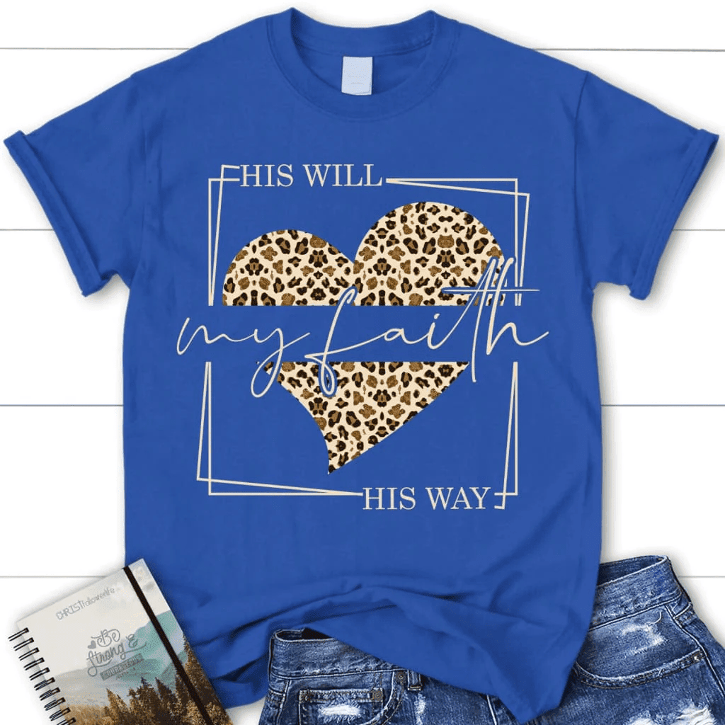 His will his way my Faith Leopard heart shirt | women's Christian t-shirts