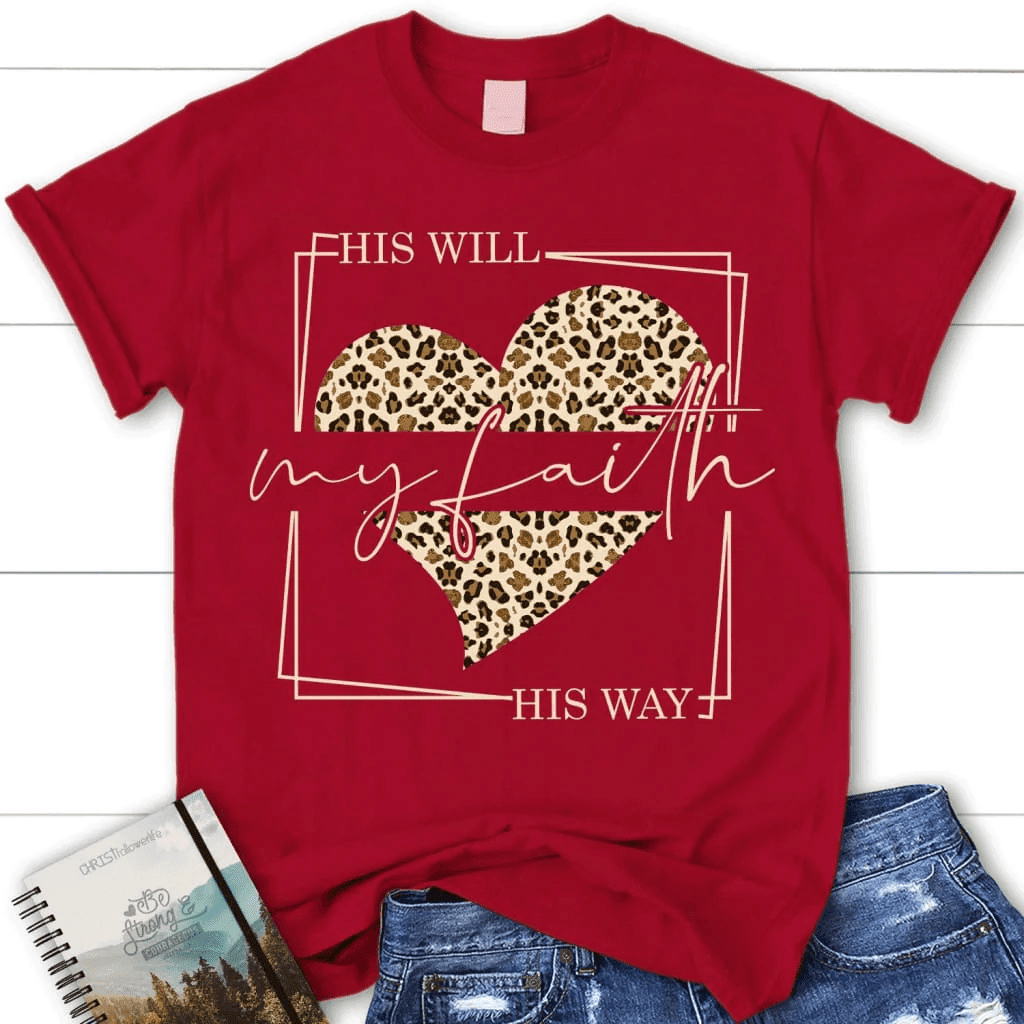 His will his way my Faith Leopard heart shirt | women's Christian t-shirts