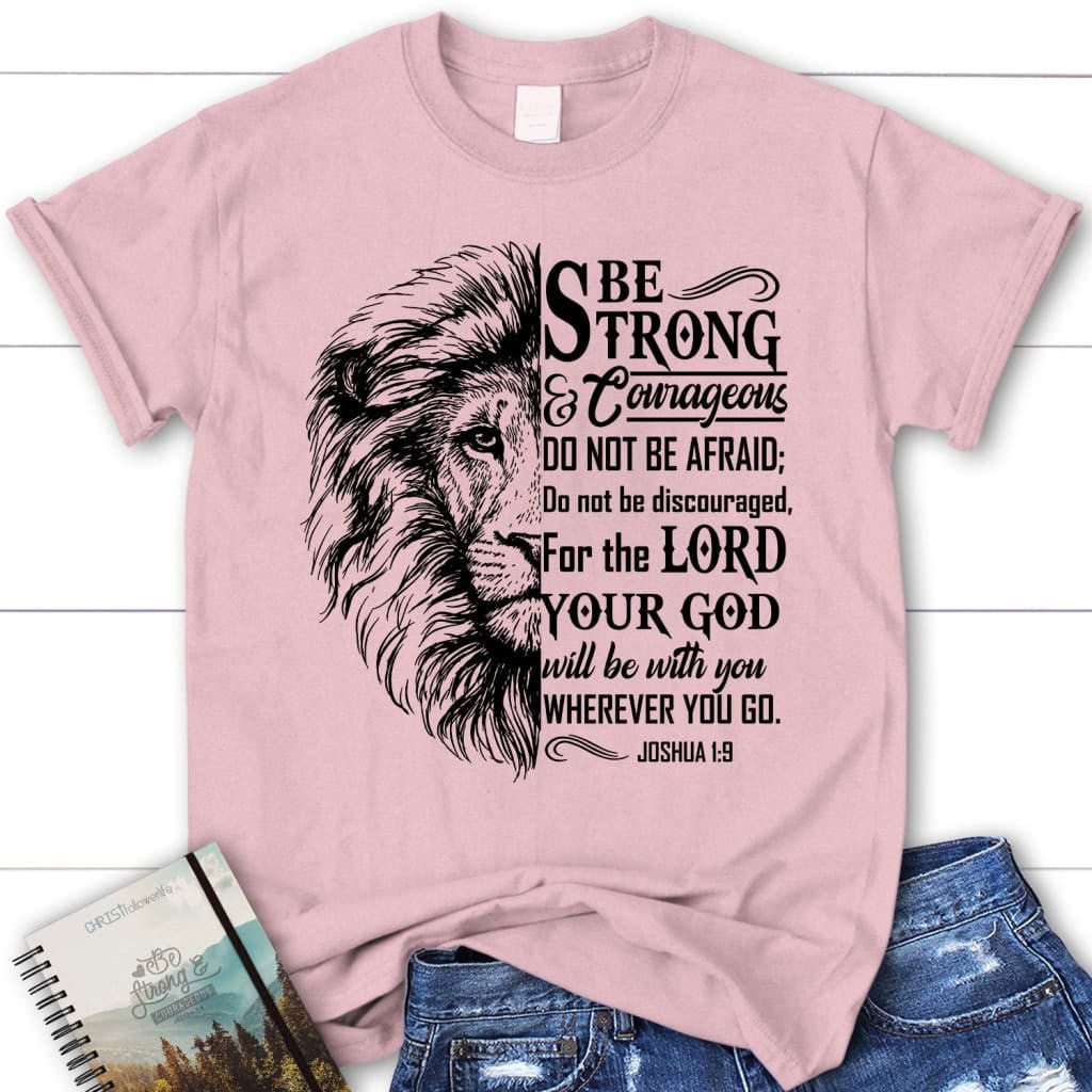 Christian T-shirts: Lion Face, Be strong and courageous Joshua 1:9 women's t-shirt
