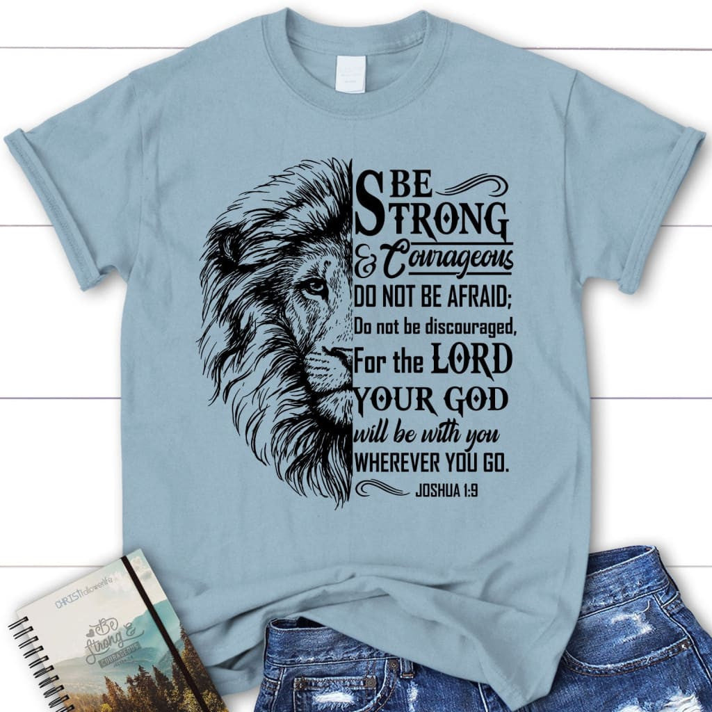 Christian T-shirts: Lion Face, Be strong and courageous Joshua 1:9 women's t-shirt