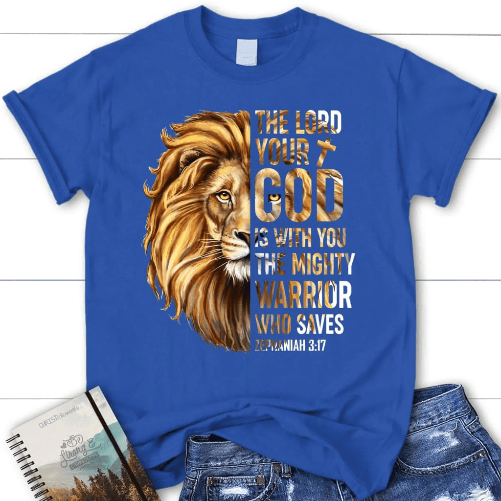 Zephaniah 3:17 The Lord your God is with you women's Christian t-shirt