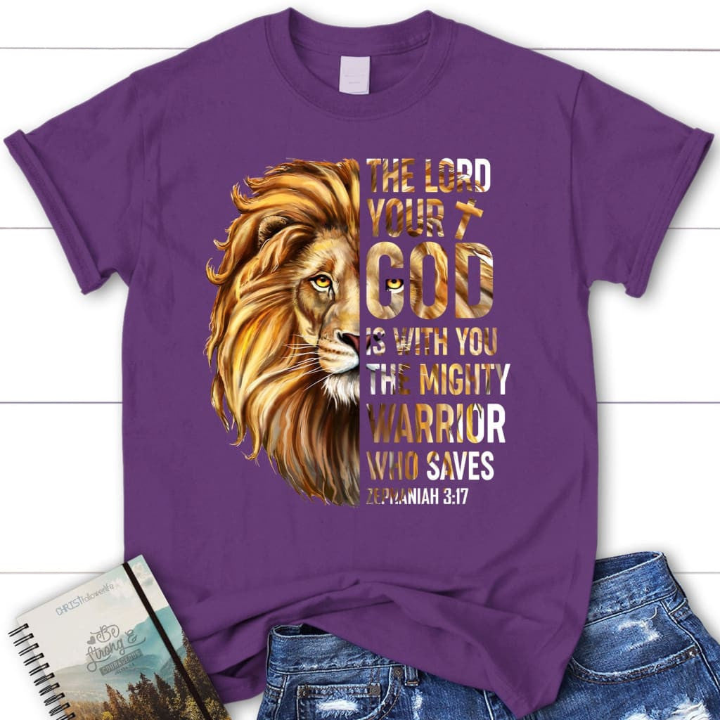 Zephaniah 3:17 The Lord your God is with you women's Christian t-shirt