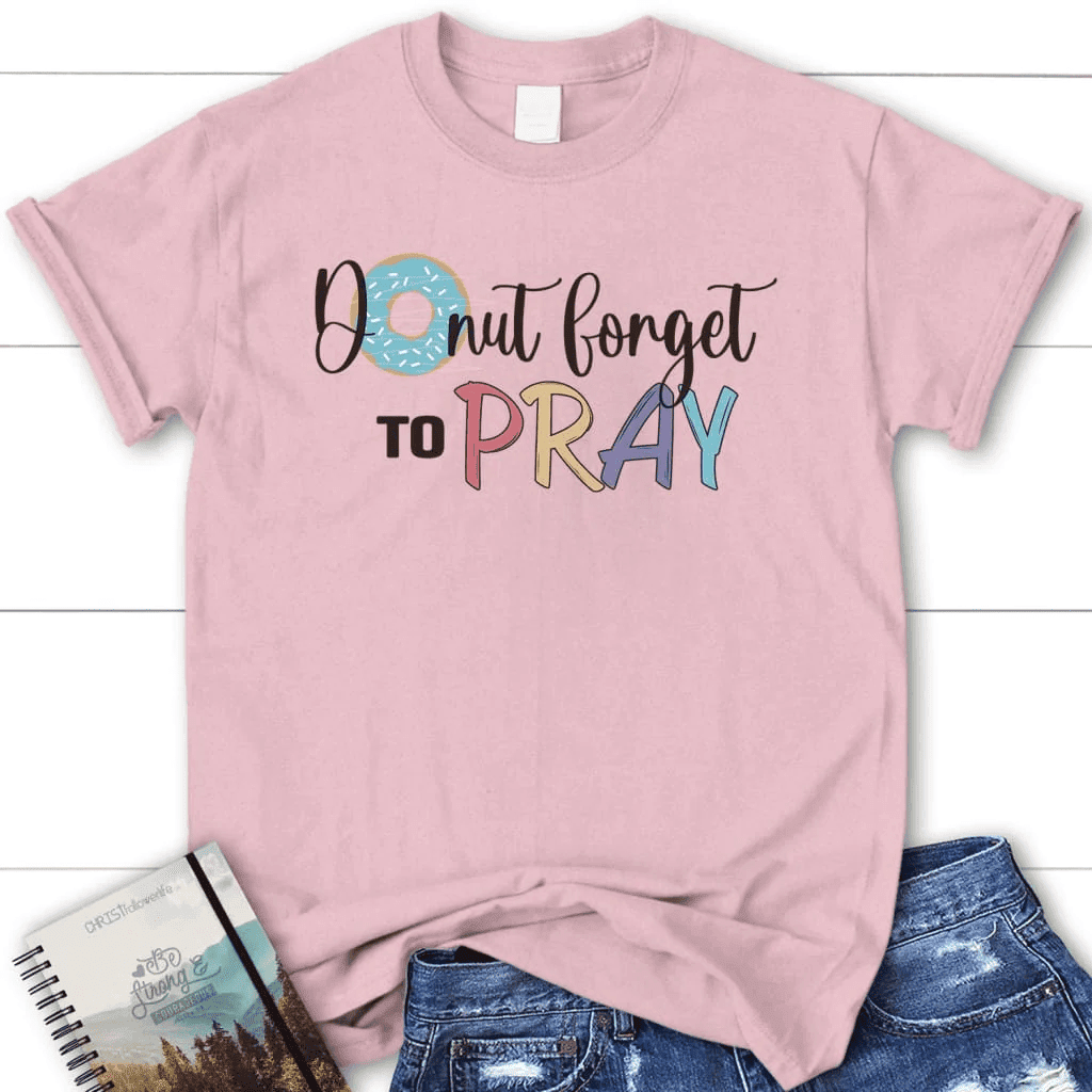 Donut forget to pray t-shirt, women's Christian t-shirts