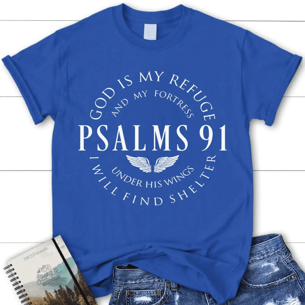 Psalm 91 shirt, God is my refuge and my fortress women's Christian t-shirt