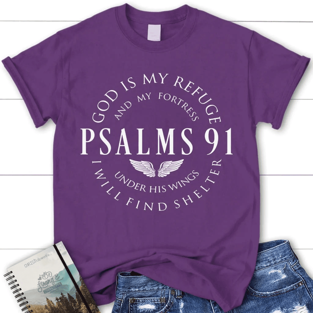 Psalm 91 shirt, God is my refuge and my fortress women's Christian t-shirt