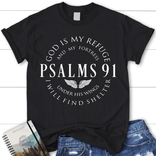 Psalm 91 shirt, God is my refuge and my fortress women's Christian t-shirt