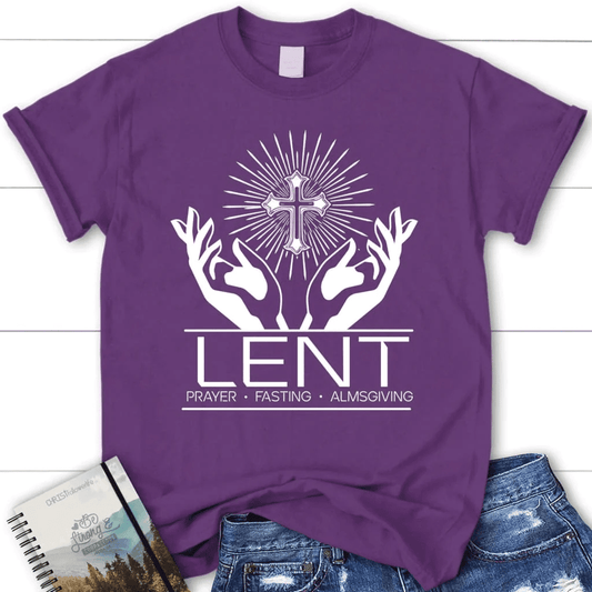 Lent prayer fasting almsgiving women's Christian t-shirt, Easter Christian gifts