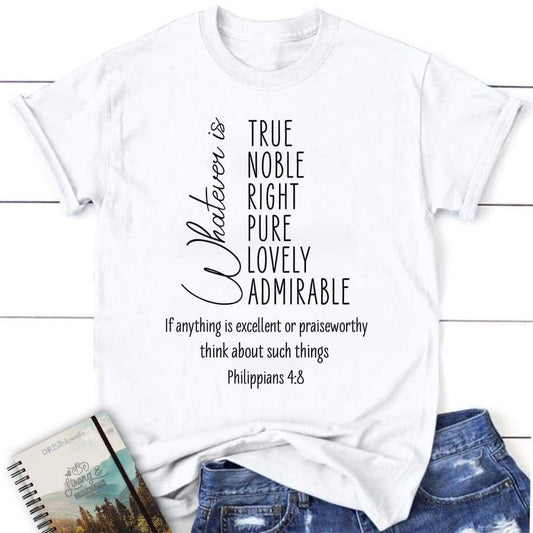 Whatever is true whatever is noble Philippians 4:8 women's Christian t-shirt
