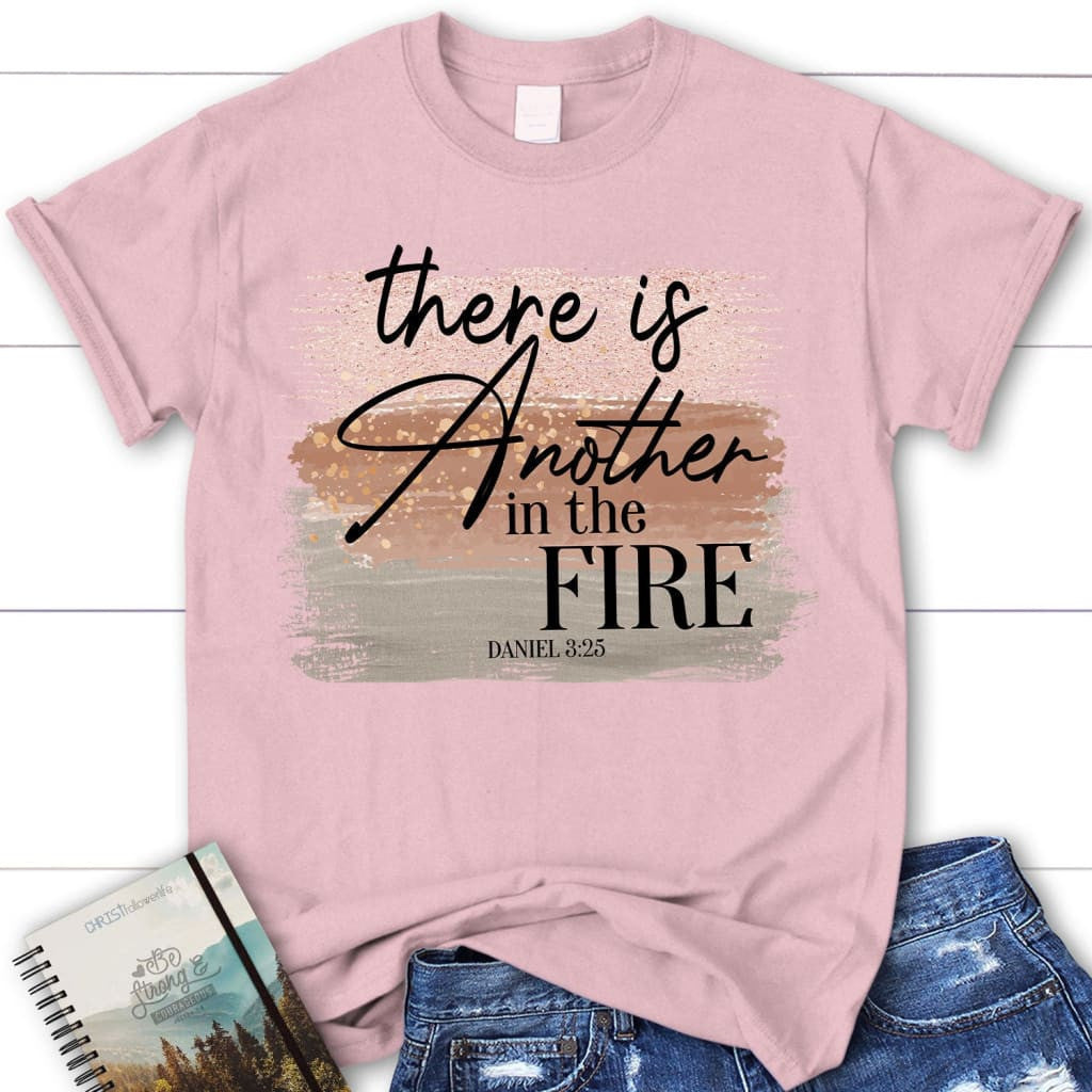 There is another in the fire Daniel 3:25 Bible verse women's Christian t-shirt