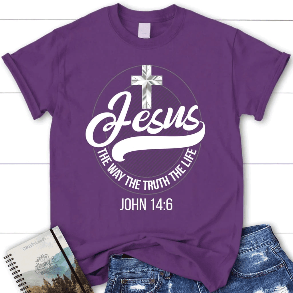 Jesus shirts: Jesus the way the truth the life women's Christian t-shirt