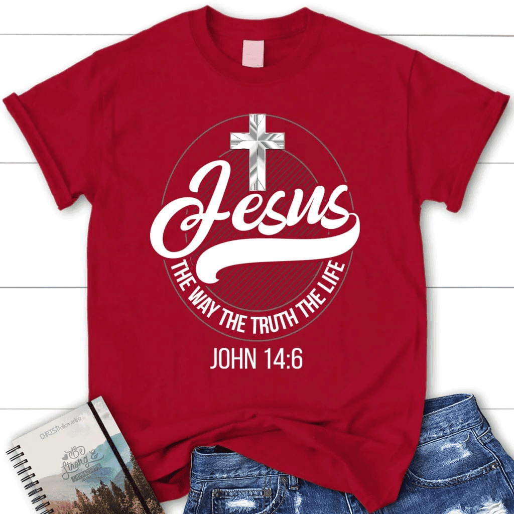 Jesus shirts: Jesus the way the truth the life women's Christian t-shirt