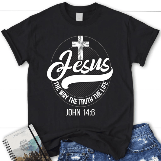 Jesus shirts: Jesus the way the truth the life women's Christian t-shirt