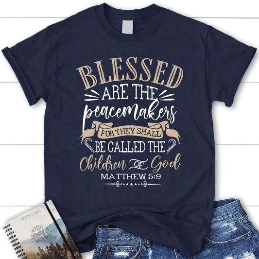 Blessed are the peacemakers Matthew 5:9 KJV Bible verse women's Christian t-shirt