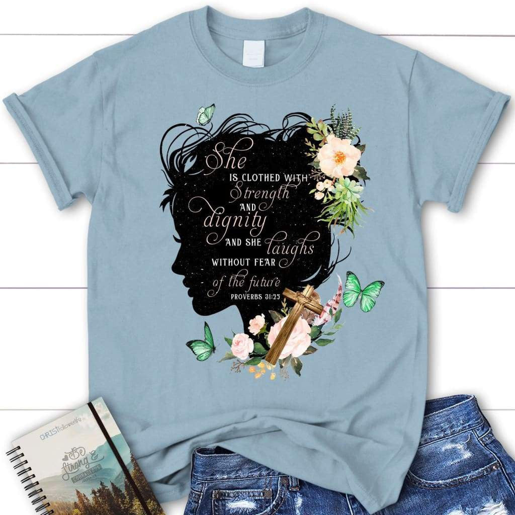 She is clothed with strength and dignity Proverbs 31:25 women's Christian t-shirt