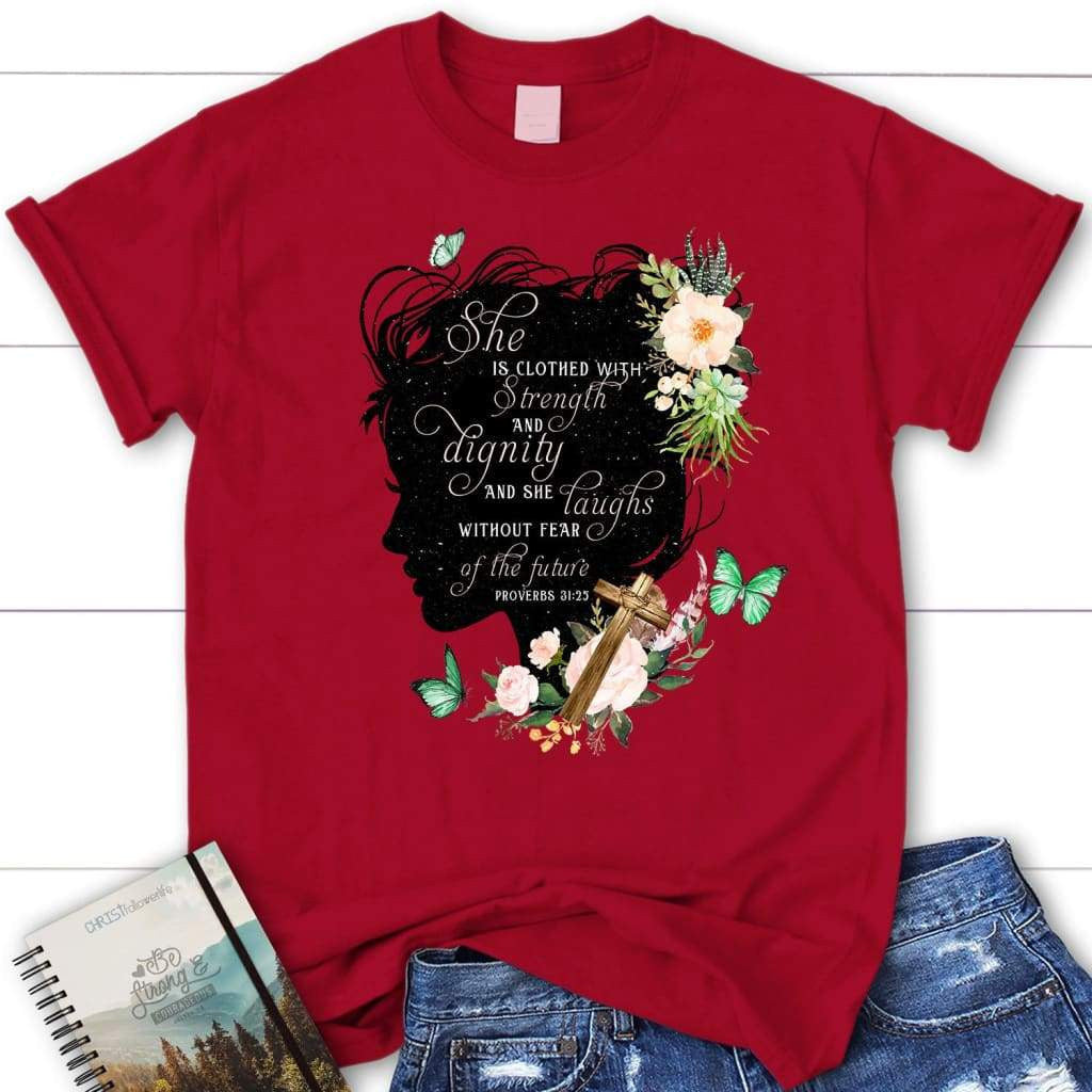 She is clothed with strength and dignity Proverbs 31:25 women's Christian t-shirt