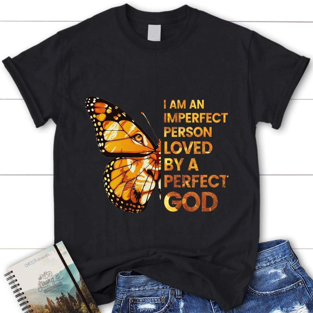 I am an imperfect person loved by a perfect God custom name women's Christian t-shirt