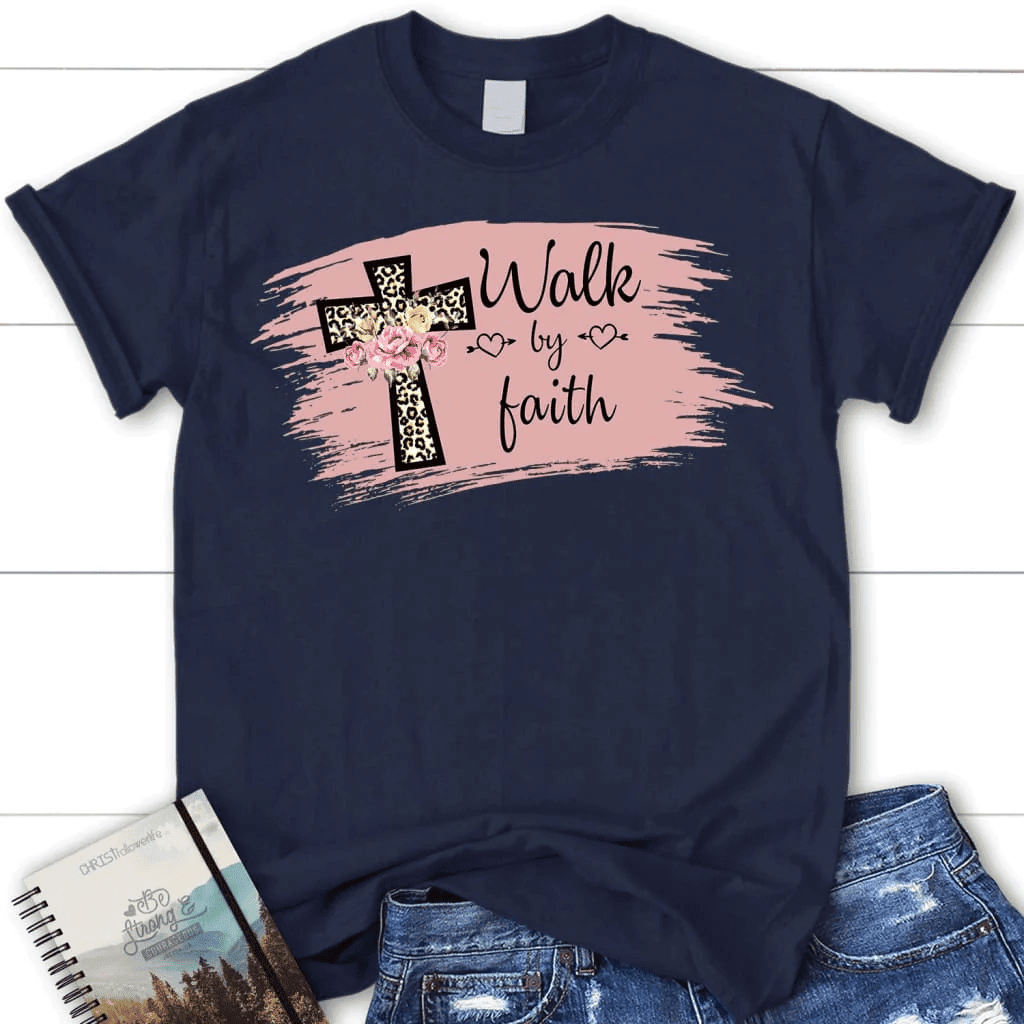 Walk by faith shirt - women's Christian t-shirt - Faith shirt