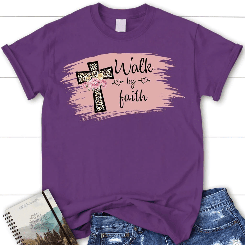 Walk by faith shirt - women's Christian t-shirt - Faith shirt