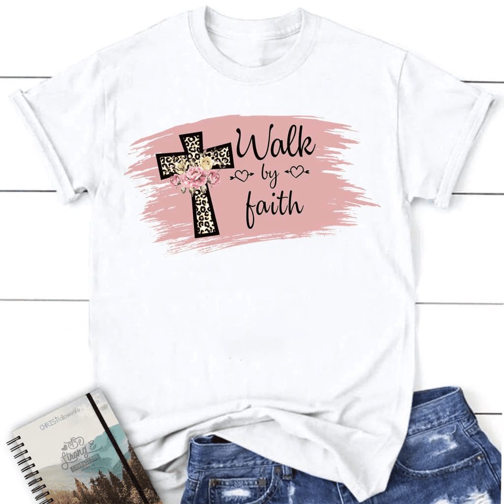 Walk by faith shirt - women's Christian t-shirt - Faith shirt