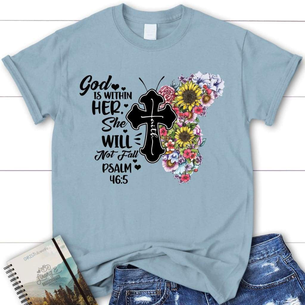 Christian t-shirts: God is within her she will not fall Faith cross women's shirt